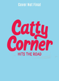 Title: Catty Corner Hits the Road, Author: Julie Murphy