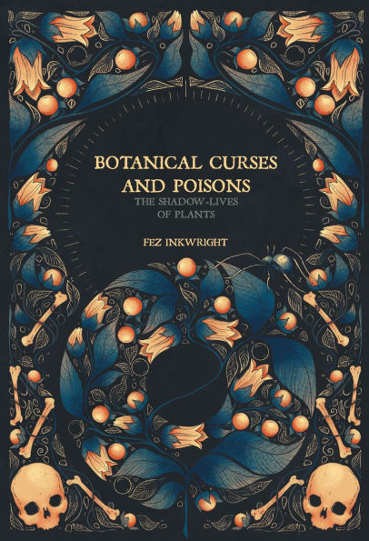 Botanical Curses and Poisons: The Shadow-Lives of Plants