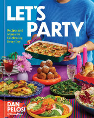 Title: Let's Party: Recipes and Menus for Celebrating Every Day, Author: Dan Pelosi
