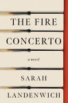 Alternative view 1 of The Fire Concerto: A Novel