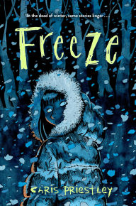 Title: Freeze, Author: Chris Priestley