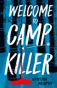 Free ebooks in spanish download Welcome to Camp Killer 9781454958611 (English Edition) by Cynthia Murphy ePub RTF iBook