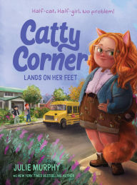 Title: Catty Corner Lands on Her Feet, Author: Julie Murphy