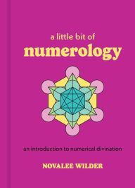 Title: A Little Bit of Numerology: An Introduction to Numerical Divination, Author: Novalee Wilder