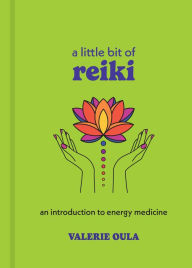 Title: A Little Bit of Reiki: An Introduction to Energy Medicine, Author: Valerie Oula