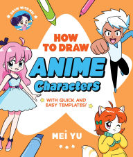 Title: Draw with Mei: How to Draw Anime Characters: With Quick and Easy Templates, Author: Mei Yu