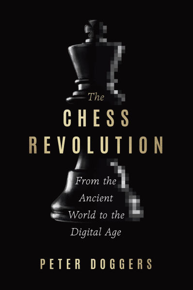 the Chess Revolution: From Ancient World to Digital Age