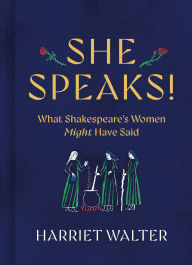 Title: She Speaks!: What Shakespeare's Women Might Have Said, Author: Harriet Walter