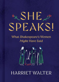 Title: She Speaks!: What Shakespeare's Women Might Have Said, Author: Harriet Walter