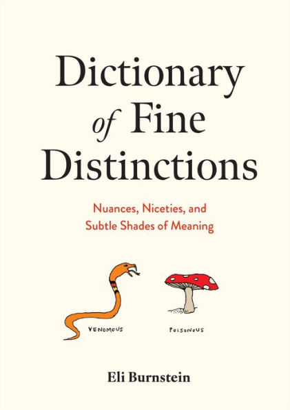 Dictionary of Fine Distinctions: Nuances, Niceties, and Subtle Shades of Meaning