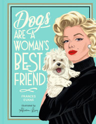 Title: Dogs Are a Woman's Best Friend, Author: Frances Evans