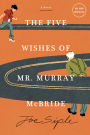 The Five Wishes of Mr. Murray McBride: A Novel