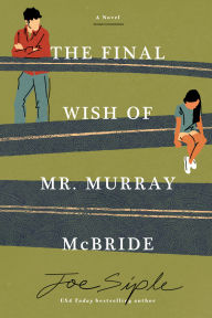 Title: The Final Wish of Mr. Murray McBride: A Novel, Author: Joe Siple