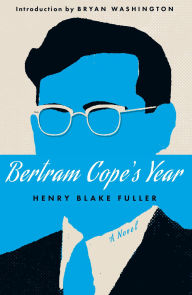 Title: Bertram Cope's Year, Author: Henry Blake Fuller