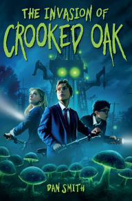 Title: The Invasion of Crooked Oak, Author: Dan Smith