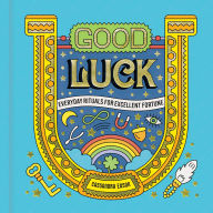 Title: Good Luck: Everyday Rituals for Excellent Fortune, Author: Cassandra Eason