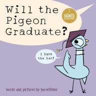 Title: Will the Pigeon Graduate? (Signed B&N Exclusive Book), Author: Mo Willems