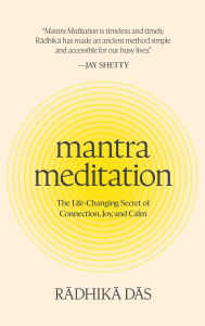 Public domain audiobook downloads Mantra Meditation: The Life-Changing Secret of Connection, Joy, and Calm (English literature) 9781454963233 by Radhika Das