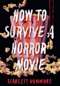 Title: How to Survive a Horror Movie, Author: Scarlett Dunmore