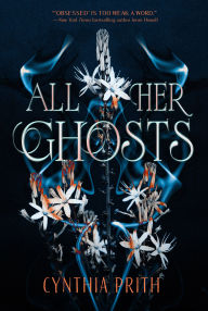 Title: All Her Ghosts, Author: Cynthia Prith