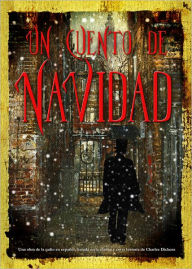 Title: Un Cuento de Navidad: Una obra de la radio en espanol, basada en la clasica y corta historia de Charles Dickens, Author: Charles Dickens