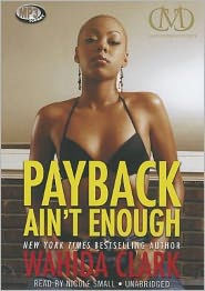 Title: Payback Ain't Enough (Payback Series #3), Author: Wahida Clark