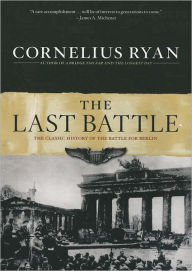 Title: The Last Battle: The Classic History of the Battle for Berlin, Author: Cornelius Ryan