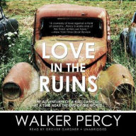 Title: Love in the Ruins: The Adventures of a Bad Catholic at a Time Near the End of the World, Author: Walker Percy