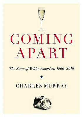 Coming Apart: The State of White America, 1960-2010