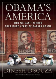 Title: Obama's America: Unmaking the American Dream, Author: Dinesh D'Souza