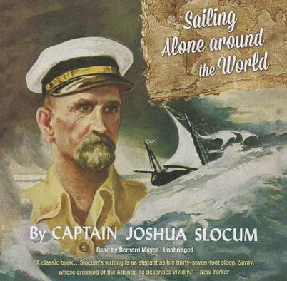 Title: Sailing Alone Around the World, Author: Joshua Slocum, Bernard Mayes
