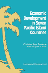 Title: Economic Development in Seven Pacific Island Countries, Author: Mr. Douglas A. Scott