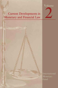 Title: Current Developments in Monetary and Financial Law, Vol. 2, Author: International Monetary Fund