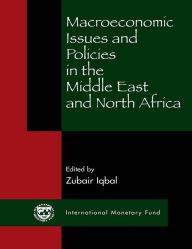 Title: Macroeconomic Issues and Policies in the Middle East and North Africa, Author: Mr. Zubair Iqbal