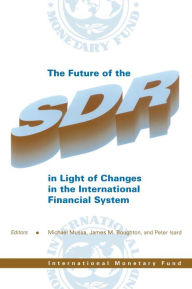 Title: The Future of the SDR in Light of Changes in the International Monetary System, Author: Mr. James M. Boughton