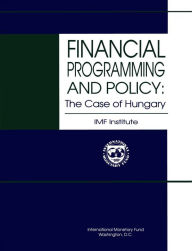 Title: Financial Programming and Policy: The Case of Hungary, Author: Ms. Karen Swiderski