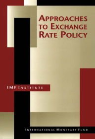 Title: Approaches to Exchange Rate Policy, Author: Mr. Richard C. Bart