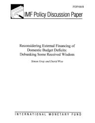 Title: Reconsidering External Financing of Domestic Budget Deficits: Debunking Some Received Wisdom, Author: Mr. D. Woo