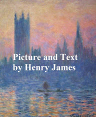 Title: Picture and Text, Author: Henry James