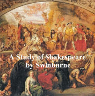 Title: A Study of Shakespeare, Author: Algernon Charles Swinburne