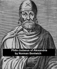 Title: Philo-Judaeus of Alexandria, Author: Norman Bentwich