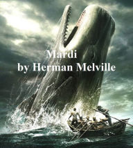 Title: Mardi: And the Voyage Thither, Author: Herman Melville