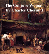 Title: The Conjure Woman, Author: Charles W. Chesnutt