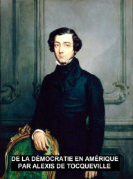 Title: La Démocratie en Amérique, Author: Alexis de Tocqueville