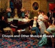 Title: Chopin and Other Musical Essays, Author: Henry T. Finck