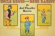 Title: Uncle Remus and Brer Rabbit, Illustrated, Author: Joel Chandler Harris