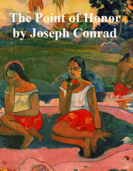 Title: Point of Honor, a Military Tale, Author: JosEFh Conrad