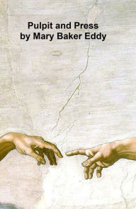 Title: Pulpit and Press, Author: Mary Baker Eddy