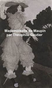 Title: Mademoiselle de Maupin, in French, Author: Theophile Gautier