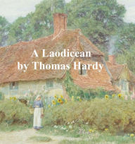 Title: A Laodicean: A Story of To-Day, Author: Thomas Hardy